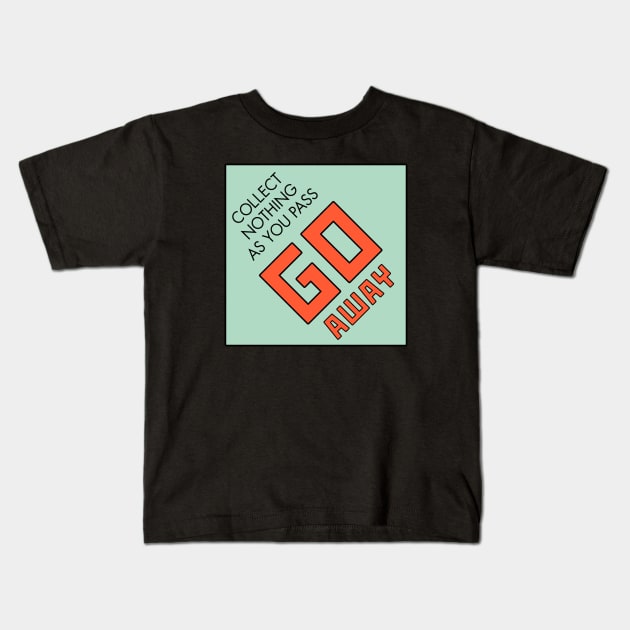 GO AWAY Do Not Pass Go Kids T-Shirt by rydrew